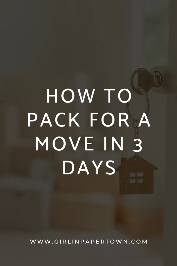 How to pack for a move in 3 days - packing and moving house tips, decluttering for a move, how to pack for a move with kids