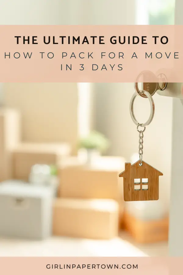 The ultimate guide to how to pack for a move in 3 days - decluttering inspiration, home organisation ideas, how to move a house quickly