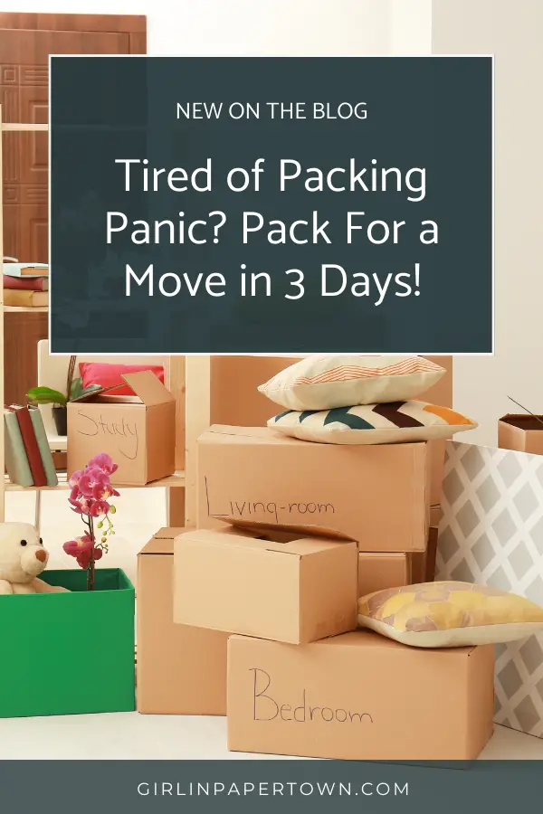 Tired of packing panic? Pack for a move in 3 days! - how to pack for a move in 3 days, how to pack for a move with kids, packing and moving tips, decluttering for a move