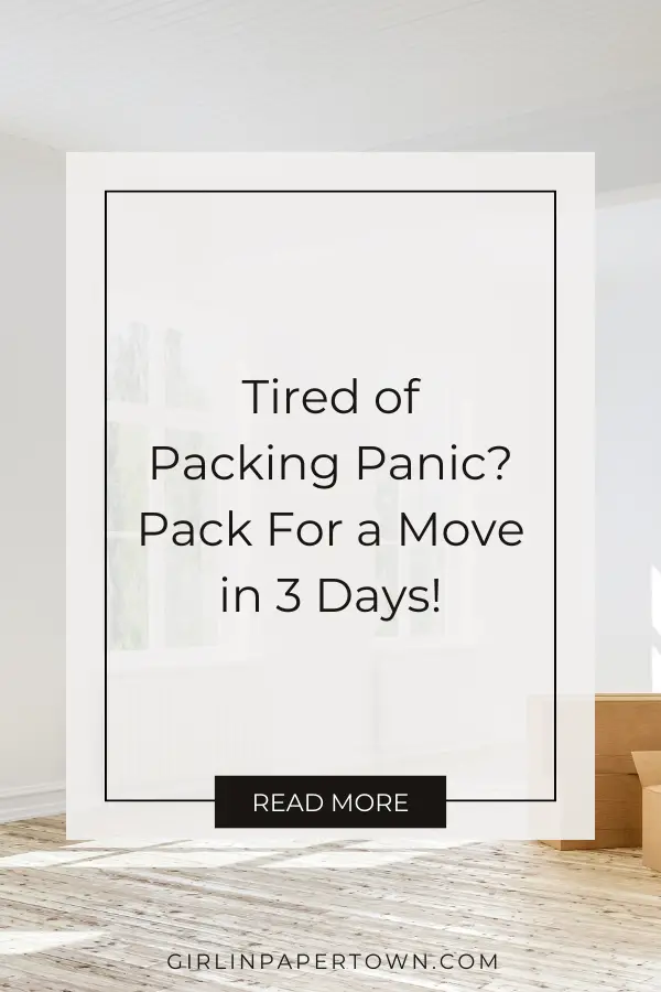 Tired of packing panic? pack for a move in 3 days - how to pack for a move in 3 days, moving house tips, packing tips, packing hacks for moving house