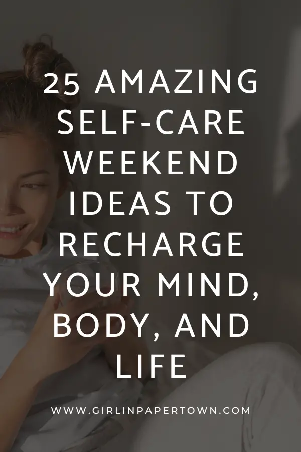 25 amazing self-care weekend ideas to recharge your mind, body, and life - how to have a self care weekend, self care essentials, self care ideas, self care sunday