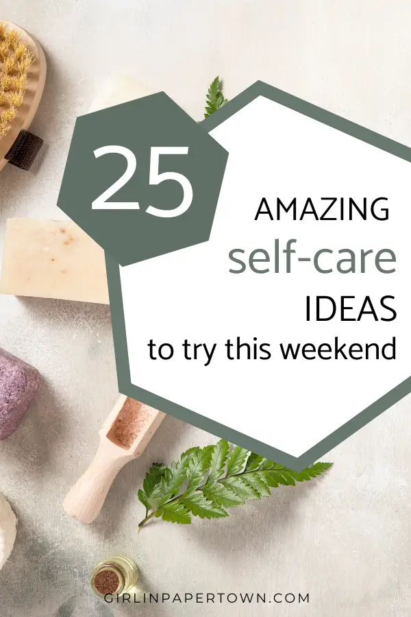 25 self-care ideas to try this weekend - self-care weekend ideas, how to have a self care weekend, creating a self care routine, self care ideas, self care sunday, mental and emotional health