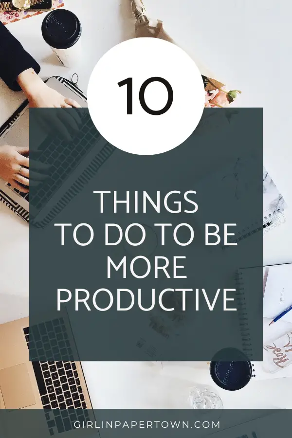 10 things to do to be more productive - how to become organized at home, productivity and organization tips, productivity motivation, best tools for productivity