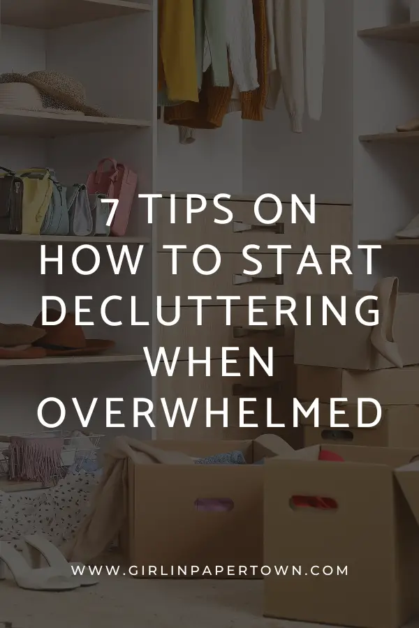 7 tips on how to start decluttering when overwhelmed - decluttering ideas, minimalism, simple living, how to live simple life, how to start decluttering your house fast