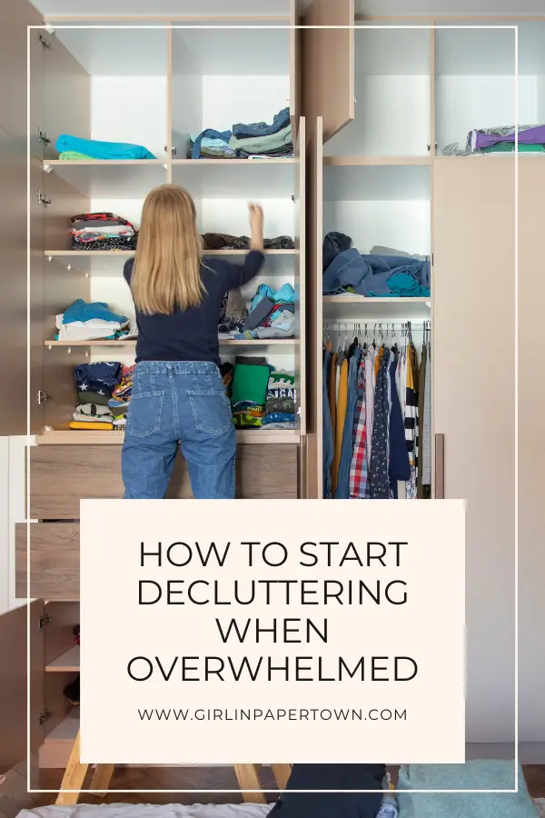 How to start decluttering when overwhelmed - decluttering ideas, minimalism, simple living, how to start decluttering your house fast, how to live simple life