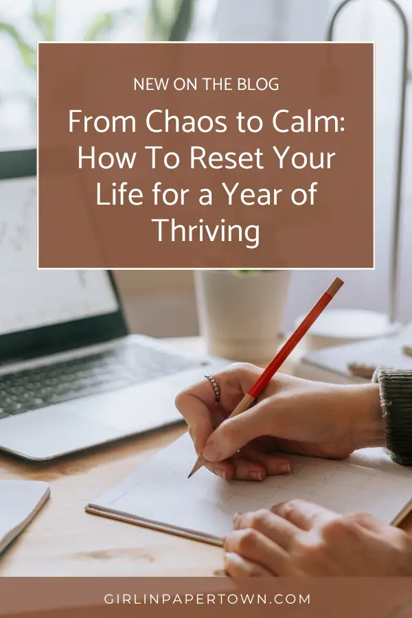 From chaos to calm: how to reset your life for a year of thriving - personal development goals ideas, self improvement tips, how to improve yourself, how to better yourself and change your life