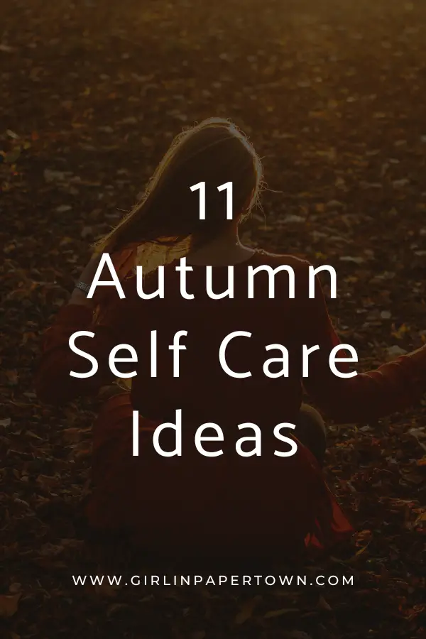 11 autumn self care ideas - self care essentials, healthy mindset, self care activities, maintaining a positive attitude, creating a self care routine, mental and emotional health