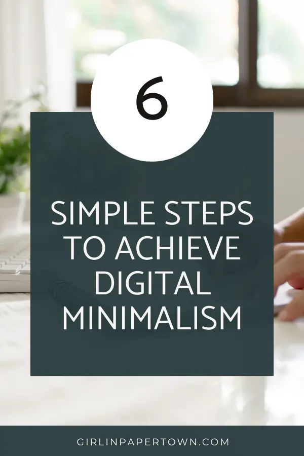 6 simple steps to achieve digital minimalism - digital minimalism tips for beginners, change your mindset, how to change your life, shifting your mindset