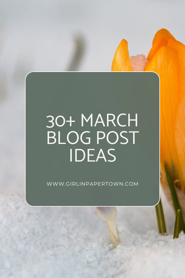30+ march blog post ideas - spring blog post ideas, blog resources, blog post ideas for beginners, how to get more blog traffic, how to grow your blog traffic