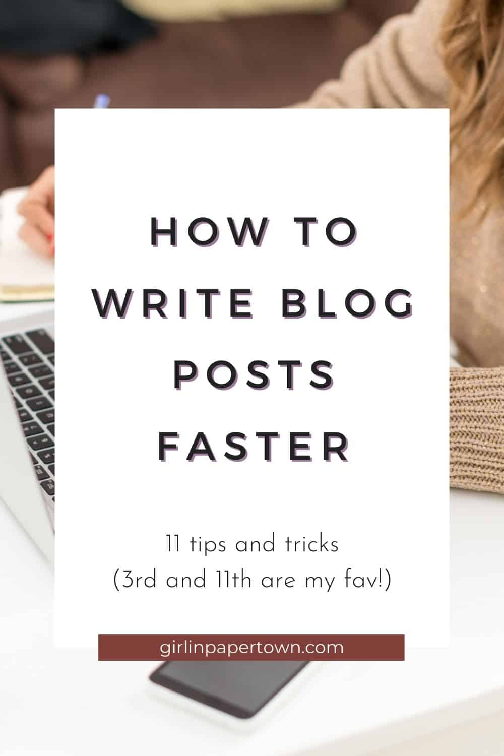 Blogging for beginners - How to write blog posts faster - 11 tips and tricks