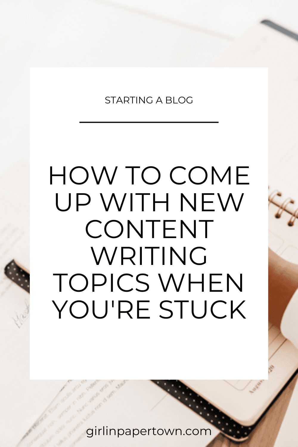 Starting a blog: How to come up with new content writing topics when you're stuck